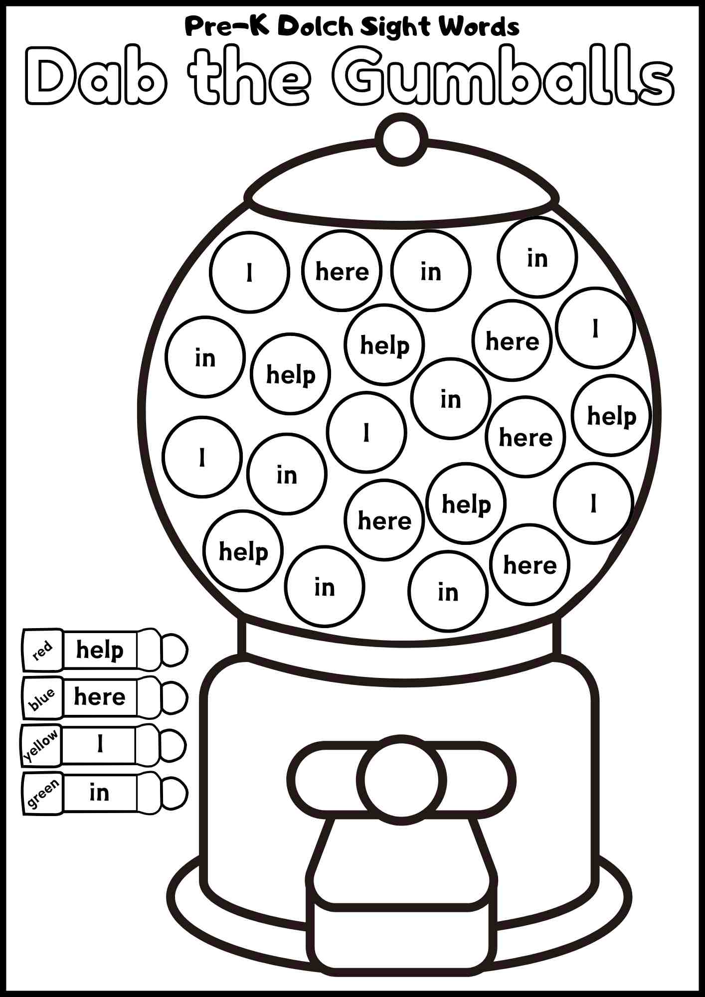 Includes the Words; Help, Here, I, and In. Pre-Kindergarten Dolch Sight Word Activity – Dab the Gumballs! | Bingo Dauber Printable
